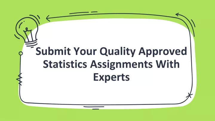 submit your quality approved statistics assignments with experts