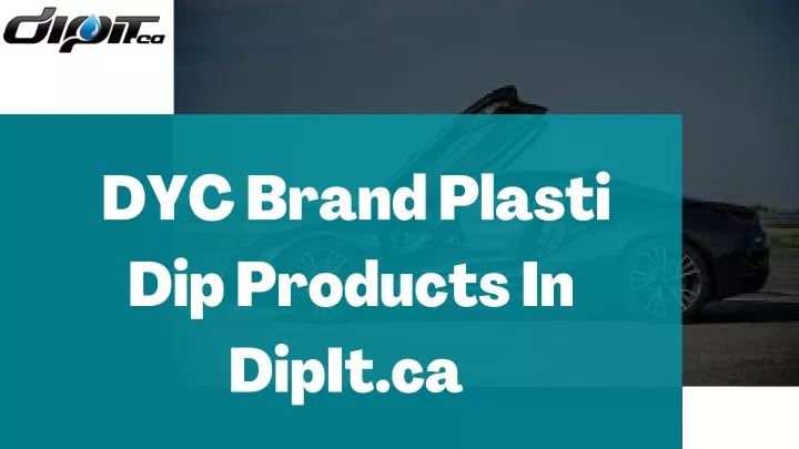dyc brand plasti dip products in dipit ca
