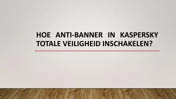 hoe anti banner in kaspersky totale veiligheid inschakelen