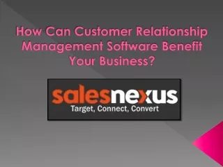 How Can Customer Relationship Management Software Benefit Your Business?