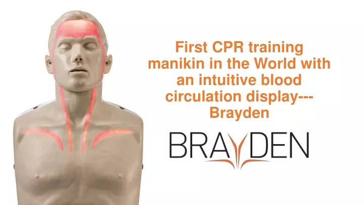 first cpr training manikin in the world with an intuitive blood circulation display brayden