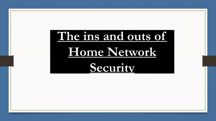 the ins and outs of home network security