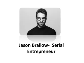 Jason Brailow-  Serial Entrepreneur