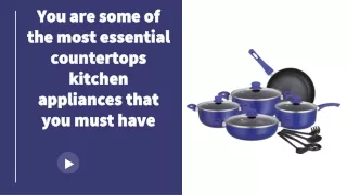 You are some of the most essential countertops kitchen appliances that you must have