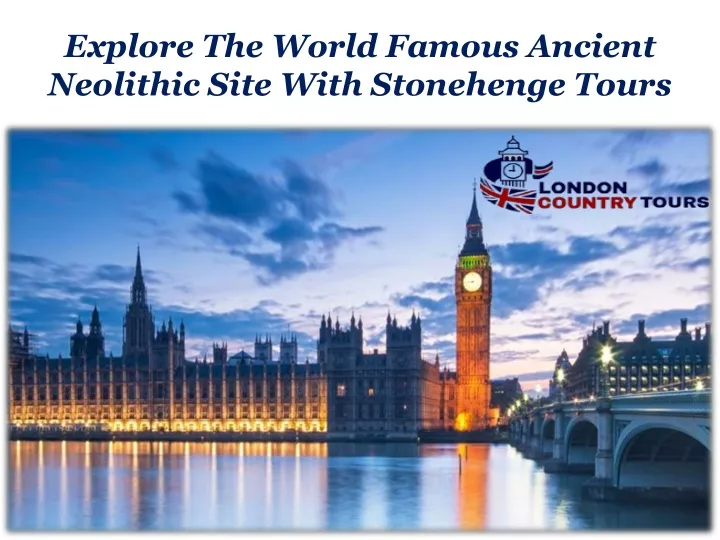 explore the world famous ancient neolithic site