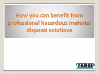 how you can benefit from professional hazardous material disposal solutions