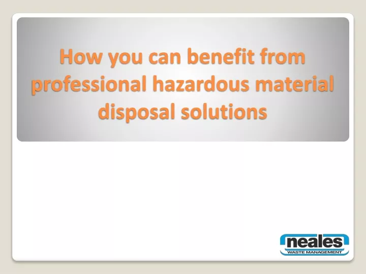 how you can benefit from professional hazardous material disposal solutions