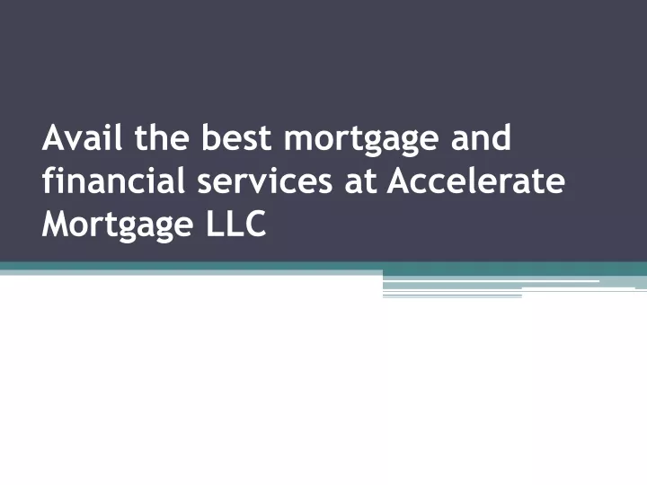 avail the best mortgage and financial services at accelerate mortgage llc