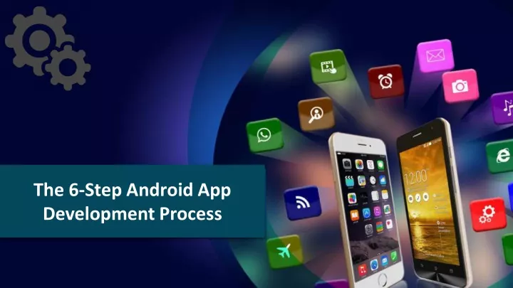 the 6 step android app development process