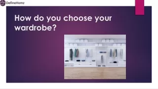 How do you choose your wardrobe?