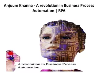 Anjuum Khanna - A revolution in Business Process Automation | RPA