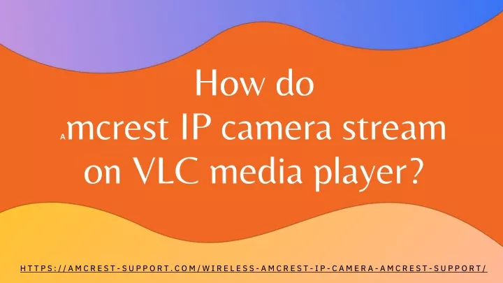 how do a mcrest ip camera stream on vlc media