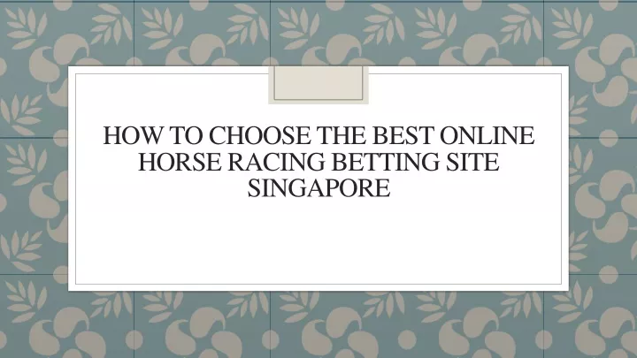 how to choose the best online horse racing betting site singapore