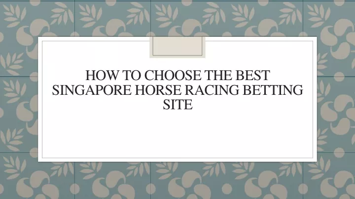 how to choose the best singapore horse racing betting site
