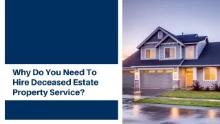 Why Do You Need To Hire Deceased Estate Property Service?