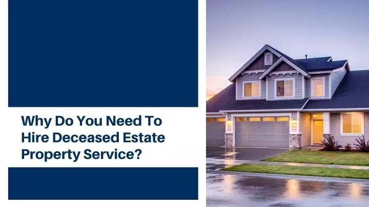why do you need to hire deceased estate property