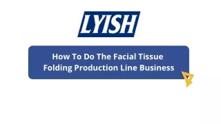 How To Do The Facial Tissue  Folding Production Line Business?