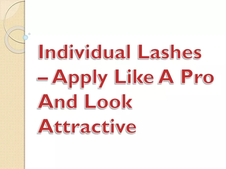 individual lashes apply like a pro and look attractive