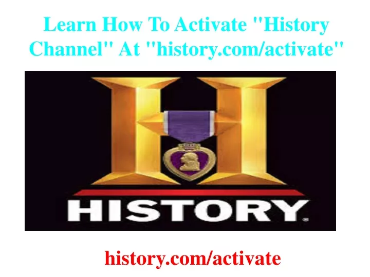 learn how to activate history channel at history com activate