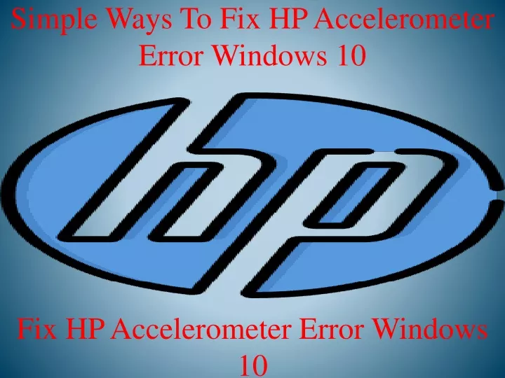 simple ways to fix hp accelerometer error windows 10