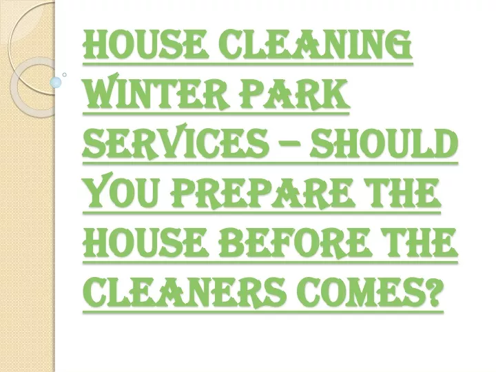 house cleaning winter park services should you prepare the house before the cleaners comes