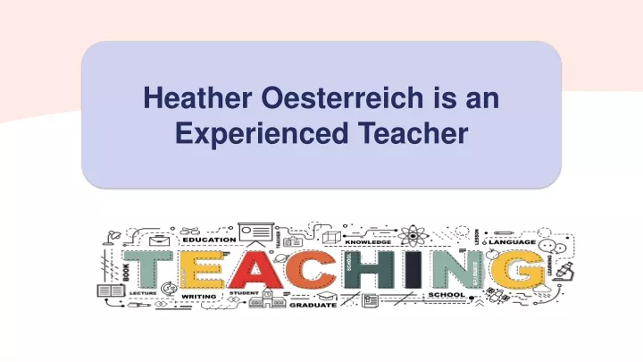 heather oesterreich is an e xperienced t eacher