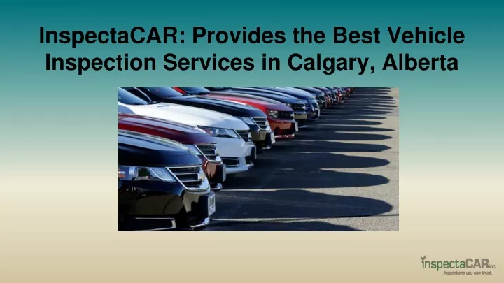 inspectacar provides the best vehicle inspection services in calgary alberta
