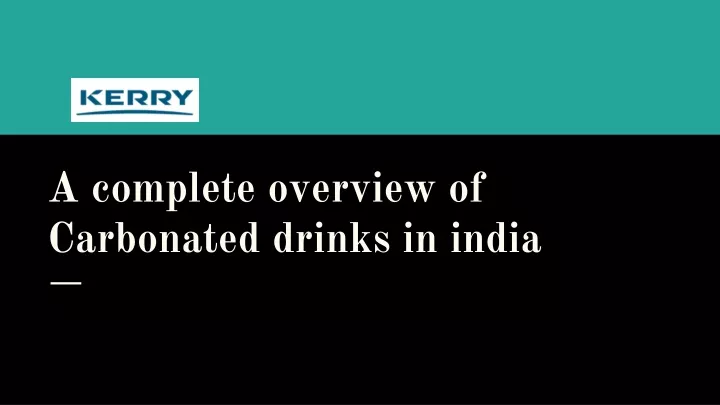 a complete overview of carbonated drinks in india