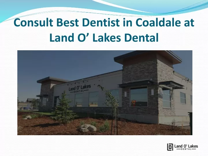 consult best dentist in coaldale at land o lakes dental
