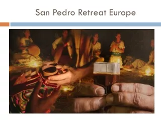 San Pedro Retreat Europe
