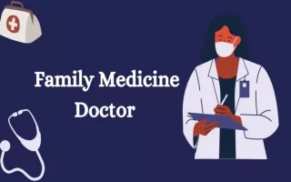 Reasons To Find The Right Family Medicine Doctor