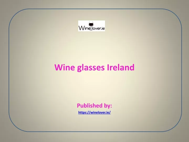wine glasses ireland published by https winelover ie