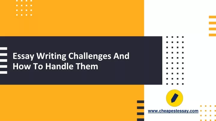 essay writing challenges and how to handle them
