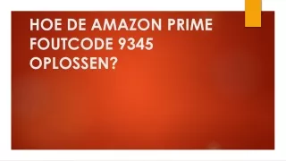 HOE DE AMAZON PRIME FOUTCODE 9345 OPLOSSEN?