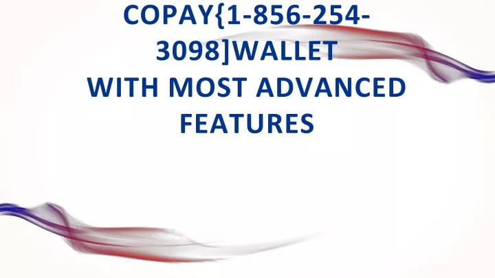 copay 1 856 254 3098 wallet with most advanced features