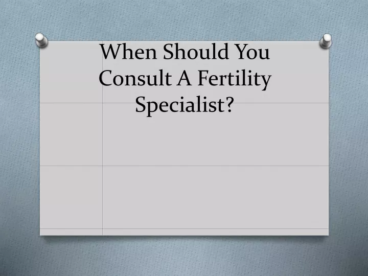 when should you consult a fertility specialist