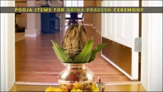 SIGNIFICANCE OF GRIHA PRAVESH CEREMONY AND POOJA ITEMS
