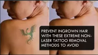 prevent ingrown hair with these extreme non laser tattoo removal methods to avoid