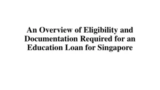 An Overview of Eligibility and Documentation Required for an Education Loan for Singapore