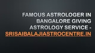 Famous Astrologer in Bangalore Giving Astrology Service - Srisaibalajiastrocentre.in