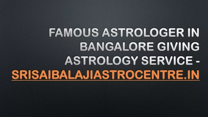 famous astrologer in bangalore giving astrology service srisaibalajiastrocentre in