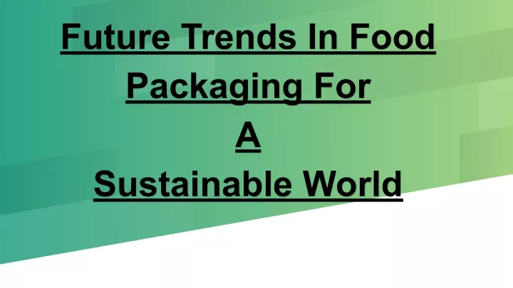 future trends in food packaging for a sustainable