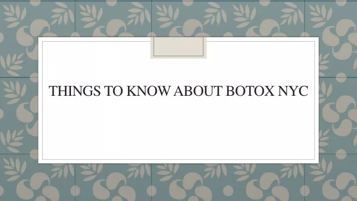 things to know about botox nyc