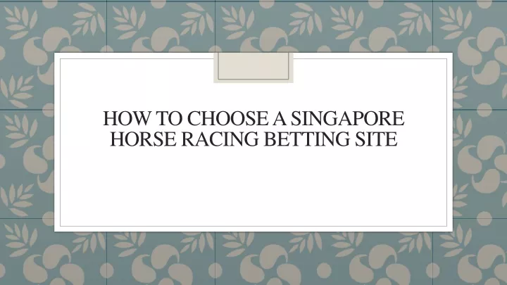 how to choose a singapore horse racing betting site