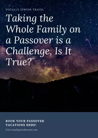 Taking the Whole Family on a Passover is a Challenge, Is It True?