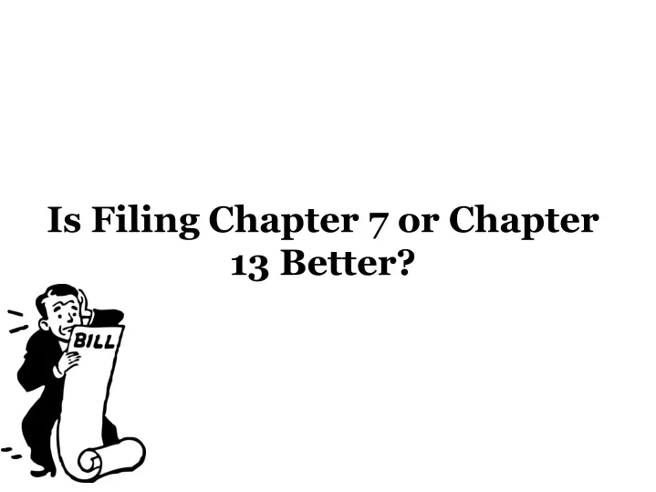 is filing chapter 7 or chapter 13 better