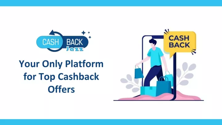 your only platform for top cashback offers