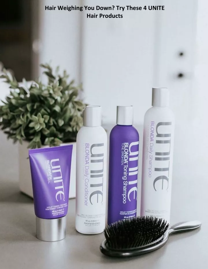 hair weighing you down try these 4 unite hair