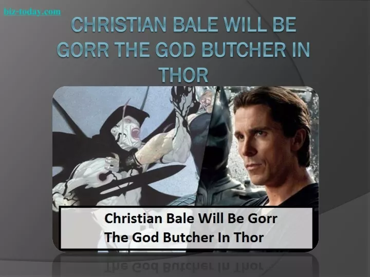 christian bale will be gorr the god butcher in thor