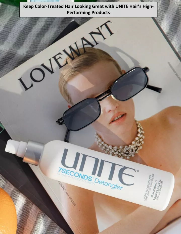 keep color treated hair looking great with unite